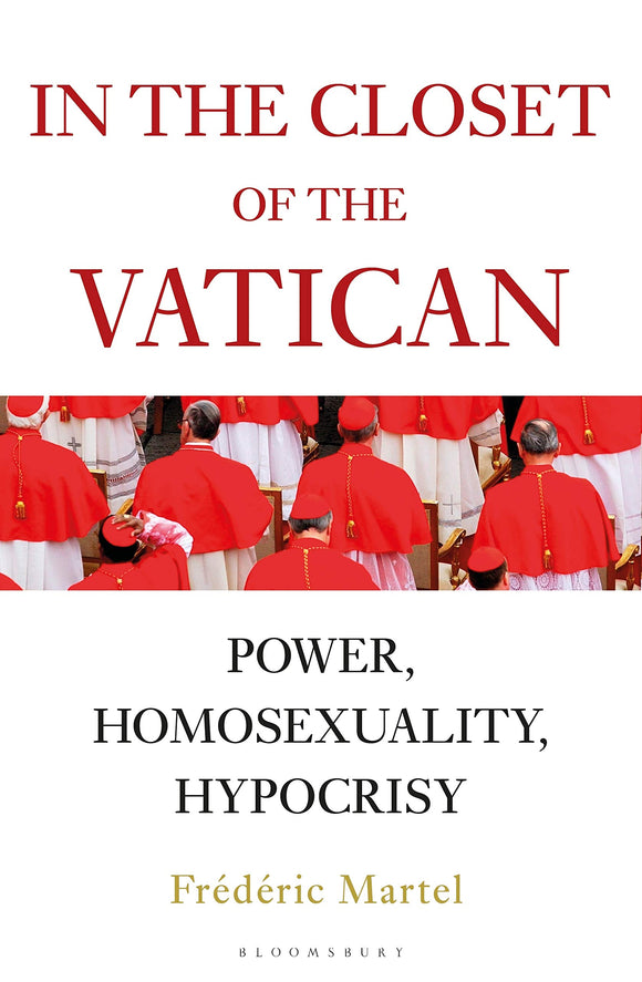 In the Closet of the Vatican: Power, Homosexuality, Hypocrisy; Frederic Martel