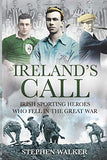 Ireland's Call, Irish Sporting Heroes Who Fell in the Great War; Stephen Walker