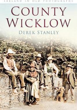 Ireland in Old Photographs: County Wicklow; Derek Stanley