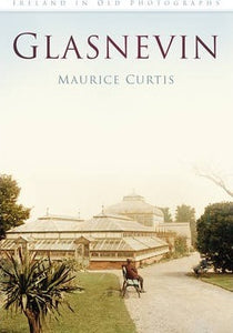 Ireland in Old Photographs: Glasnevin; Maurice Curtis