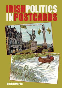 Irish Politics in Postcards; Declan Martin