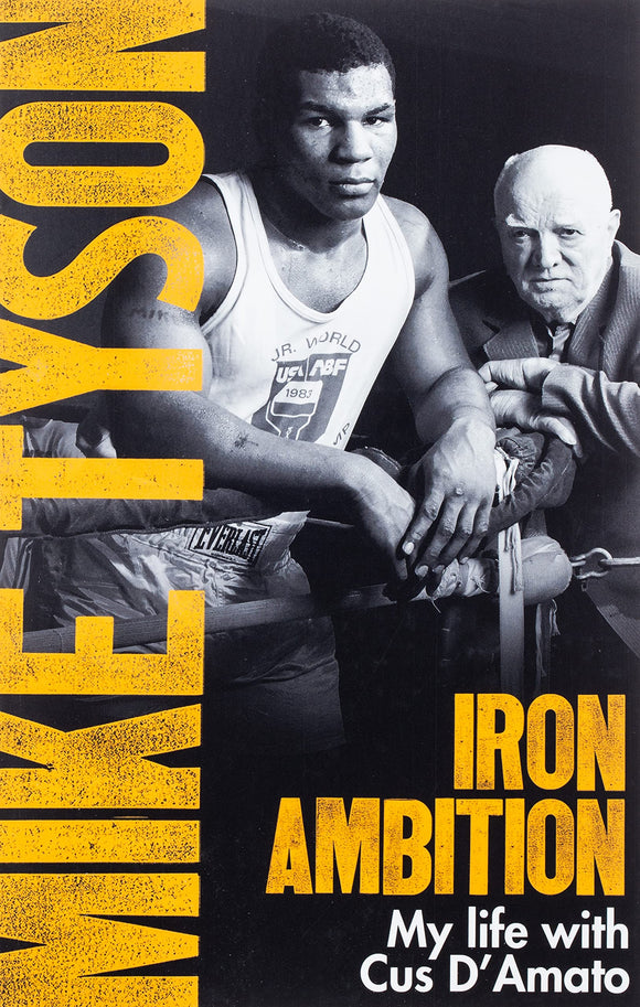 Iron Ambition: My Life with Cus D'Amato; Mike Tyson