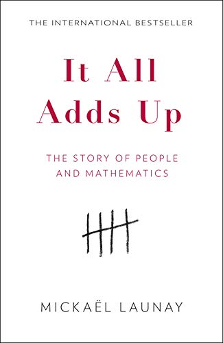 It All Adds Up, The Story of People and Mathematics; Mickael Launay
