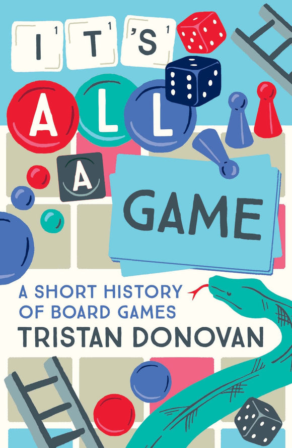 It's All A Game: A Short History of Board Games; Tristan Donovan