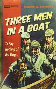 Jerome K. Jerome's Three Men in a Boat: To Say Nothing o the Dog... (Pulp! The Classics)