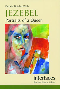 Jezebel, Portraits of a Queen; Patricia Dutcher-Walls