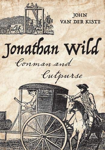 Jonathan Wild: Conman and Cutpurse; John Van Der Kiste