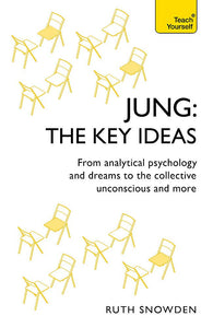 Jung: The Key Ideas; Ruth Snowden