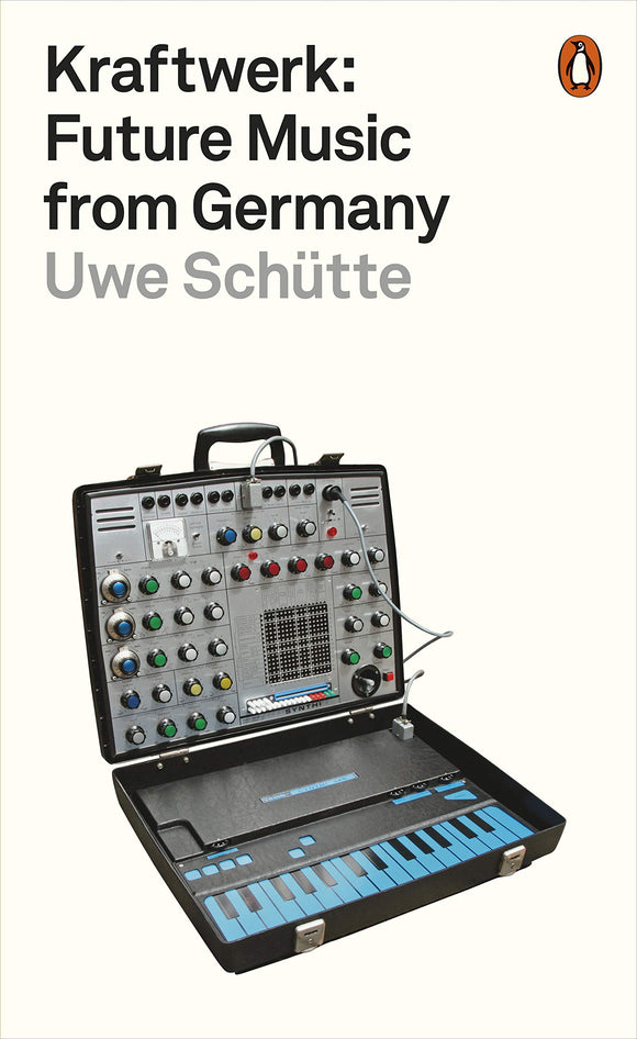 Kraftwerk: Future Music from Germany; Uwe Schutte