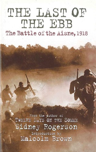 Last of the Ebb: The Battle of the Aisne, 1918; Sidney Rogerson