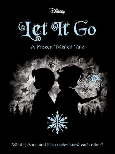 Let It Go: A Frozen Twisted Tale; Jen Calonita