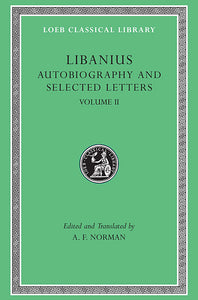 Libanius; Autobiography and Selected Letters, Volume II (Loeb Classical Library)