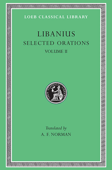 Libanius; Selected Orations, Volume II (Loeb Classical Library)