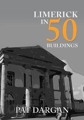Limerick in 50 Buildings; Pat Dargan