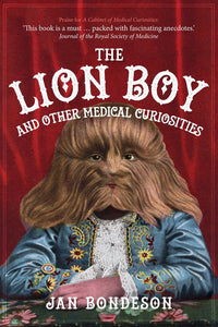 Lion Boy and Other Medical Curiosities; Jan Bondeson