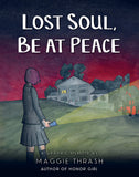 Lost Soul, Be At Peace: A Graphic Memoir by Maggie Thrash