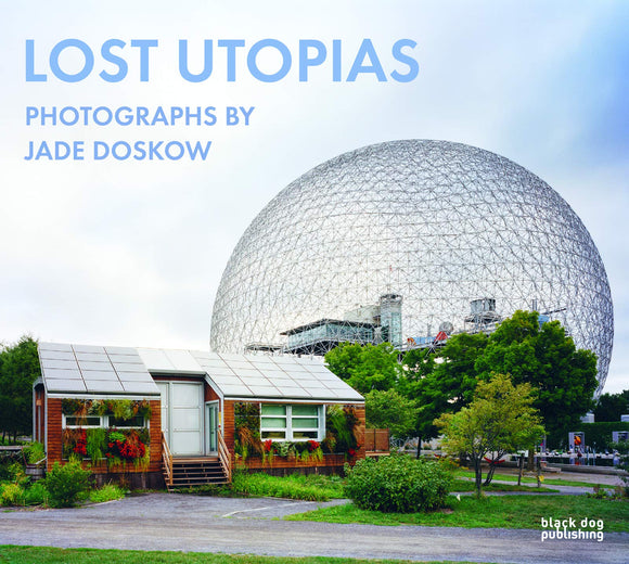 Lost Utopias, Photography by Jade Doskow