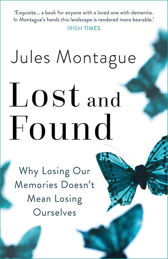 Lost and Found: Why Losing out Memories Doesn't Mean Losing Ourselves; Jules Montague