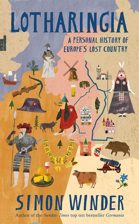 Lotharingia: A Personal History of Europe's Lost Country; Simon Winder