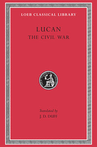 Lucan; The Civil War (Loeb Classical Library)