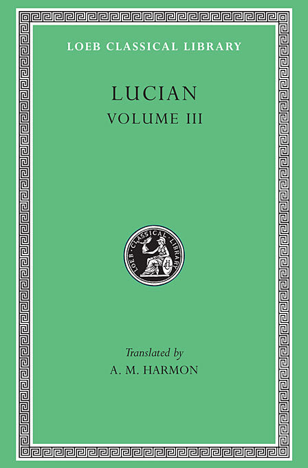 Lucian Volume III (Loeb Classical Library)