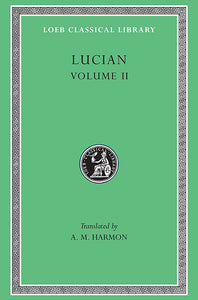 Lucian Volume II (Loeb Classical Library)