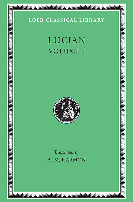 Lucian Volume I (Loeb Classical Library)