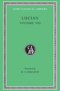 Lucian Volume VIII (Loeb Classical Library)