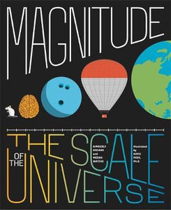 Magnitude, The Scale of the Universe; Kimberly Arcand & Megan Watzke