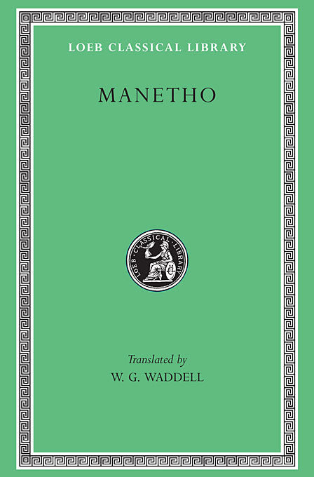Manetho; History of Egypt and Other Works (Loeb Classical Library)