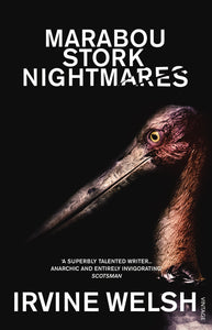 Marabou Stork nightmares; Irvine Welsh