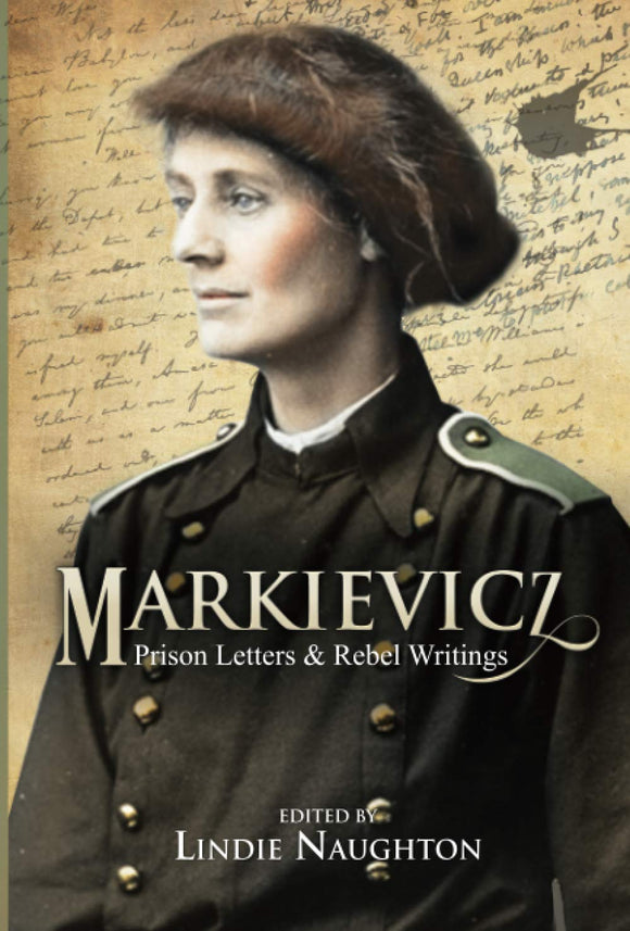 Markievicz: Prison Letters & Rebel Writings; Lindie Naughton