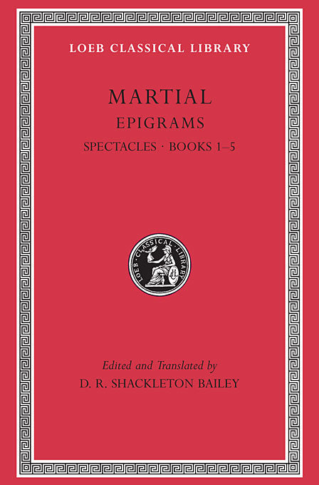 Martial; Epigrams, Volume I (Loeb Classical Library)