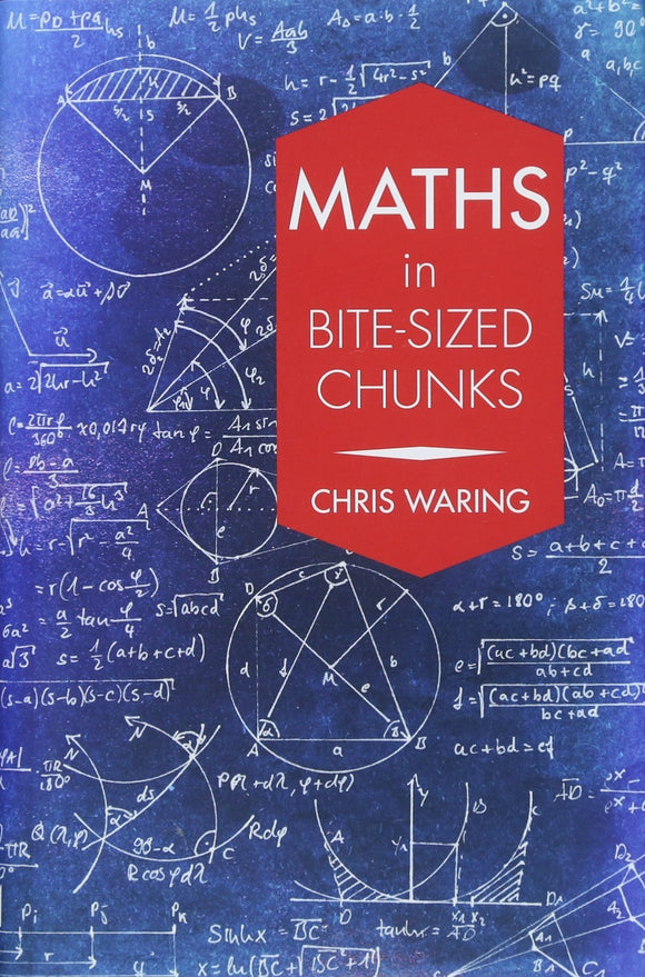 Maths in Bite-Sized Chunks; Chris Waring