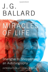 Miracles of Life; J.G. Ballard