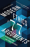 Modern Ethics in 77 Arguments; Peter Catapano & Simon Critchley