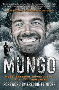 Mungo, More Extreme Adventures of a TV Cameraman