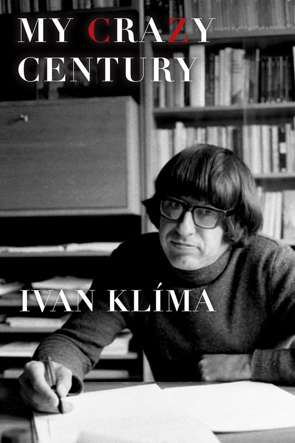 My Crazy Century, A Memoir; Ivan Klima