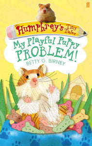 Humphreys Tiny Tales, My Playful Puppy Problem!; Betty G. Birney