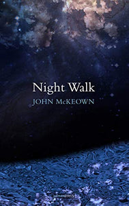 Night Walk; John McKeown (Salmon Poetry)