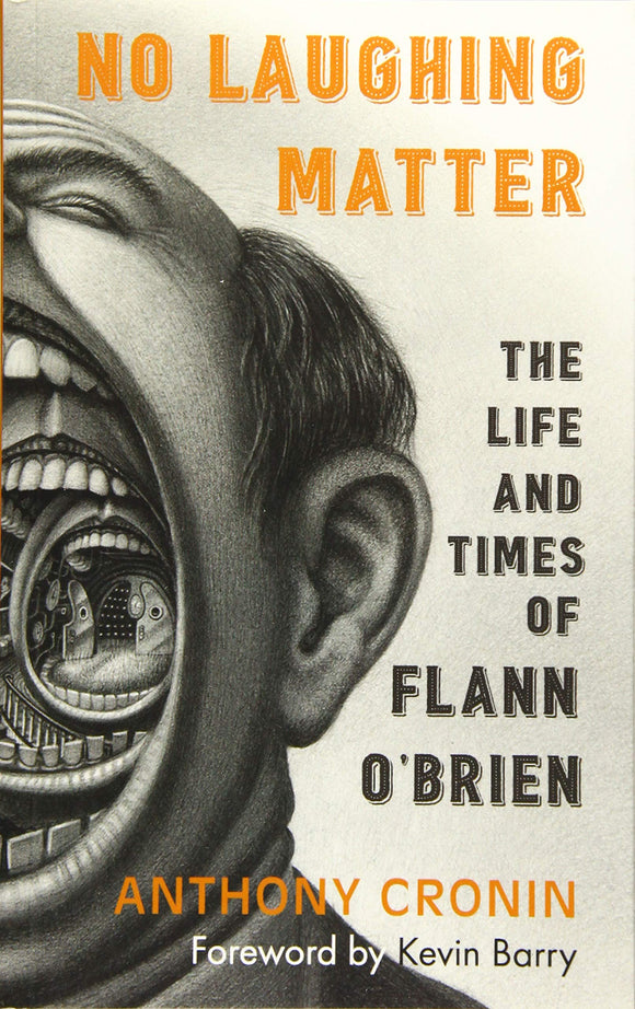 No Laughing Matter: The Life and Times of Flann O'Brien; Anthony Cronin