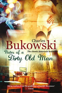 Notes of a Dirty Old Man; Charles Bukowski