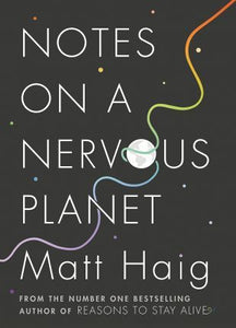 Notes on a Nervous Planet; Matt Haig