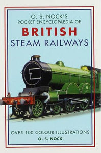 O. S. Nock's Pocket Encyclopedia of British Steam Railways