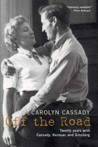 Off The Road, Twenty Years with Cassady, Kerouac and Ginsberg; Carolyn Cassady