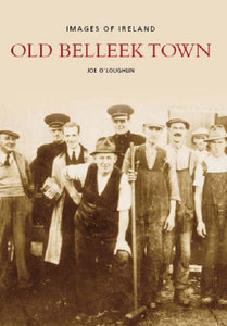 Old Belleek Town; Joe O'Loughlin