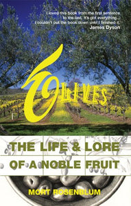 Olives, The Life & Lore of A Noble Fruit; Mort Rosenblum
