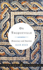 On Tocqueville: Democracy and America; Alan Ryan