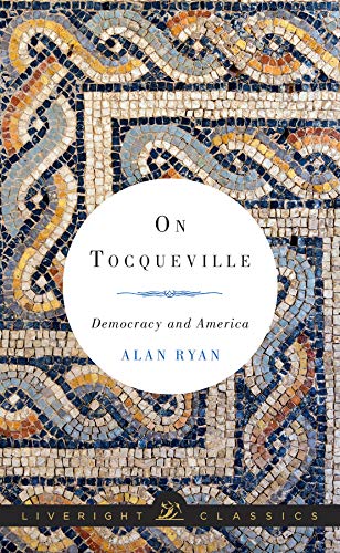 On Tocqueville: Democracy and America; Alan Ryan