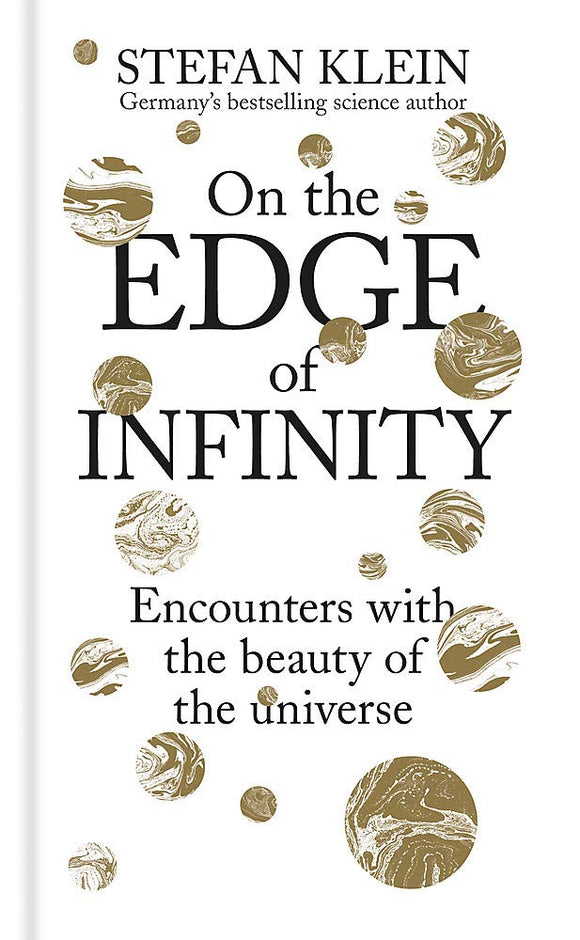 On the Edge of Infinity: Encounters with the Beauty of the Universe; Stefan Klein